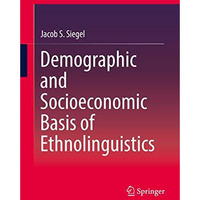 Demographic and Socioeconomic Basis of Ethnolinguistics [Hardcover]