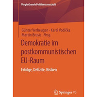 Demokratie im postkommunistischen EU-Raum: Erfolge, Defizite, Risiken [Paperback]