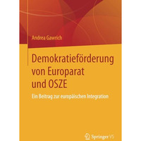 Demokratief?rderung von Europarat und OSZE: Ein Beitrag zur europ?ischen Integra [Paperback]