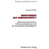 Denkverbot als Lebensschutz?: Pr?natale Diagnostik, f?tale Sch?digung und Schwan [Paperback]