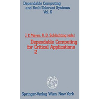 Dependable Computing for Critical Applications 2 [Paperback]