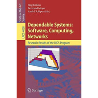 Dependable Systems: Software, Computing, Networks: Research Results of the DICS  [Paperback]