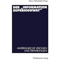 Der Information Superhighway: Amerikanische Visionen und Erfahrungen [Paperback]