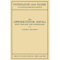 Der Appendicitische Anfall Seine ?tiologie und Pathogenese.: Mit Einem Kurzen Be [Paperback]