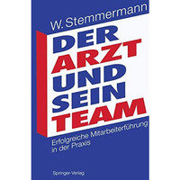 Der Arzt und sein Team: Erfolgreiche Mitarbeiterf?hrung in der Praxis [Paperback]