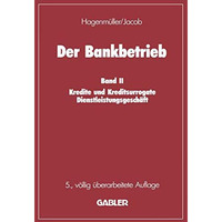 Der Bankbetrieb: Band II: Kredite und Kreditsurrogate Dienstleistungsgesch?ft [Paperback]