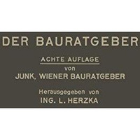 Der Bauratgeber: Handbuch f?r das gesamte Baugewerbe und seine Grenzgebiete [Paperback]