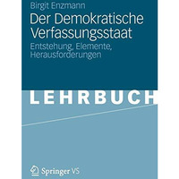 Der Demokratische Verfassungsstaat: Entstehung, Elemente, Herausforderungen [Paperback]