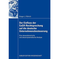 Der Einfluss der EuGH-Rechtsprechung auf die deutsche Unternehmensbesteuerung: E [Paperback]