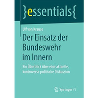 Der Einsatz der Bundeswehr im Innern: Ein ?berblick ?ber eine aktuelle, kontrove [Paperback]