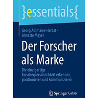 Der Forscher als Marke: Die einzigartige Forscherpers?nlichkeit erkennen, positi [Paperback]