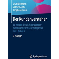 Der Kundenversteher: So werden Sie als Finanzberater zum finanziellen Lebensbegl [Paperback]