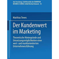 Der Kundenwert im Marketing: Theoretische Hintergr?nde und Umsetzungsm?glichkeit [Paperback]