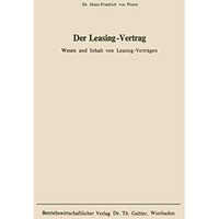 Der Leasing-Vertrag: Wesen u. Inhalt von Leasing-Vertr?gen [Paperback]