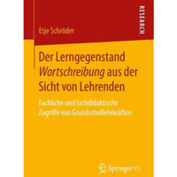 Der Lerngegenstand Wortschreibung aus der Sicht von Lehrenden: Fachliche und fac [Paperback]