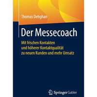 Der Messecoach: Mit frischen Kontakten und h?herer Kontaktqualit?t zu neuen Kund [Paperback]