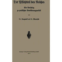 Der Pflichtteil des Reiches: Ein Vorschlag zu praktischer Bev?lkerungspolitik [Paperback]