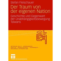 Der Traum von der eigenen Nation: Geschichte und Gegenwart der Unabh?ngigkeitsbe [Paperback]