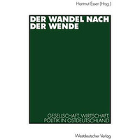 Der Wandel nach der Wende: Gesellschaft, Wirtschaft, Politik in Ostdeutschland [Paperback]