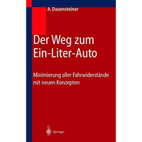 Der Weg zum Ein-Liter-Auto: Minimierung aller Fahrwiderst?nde mit neuen Konzepte [Paperback]