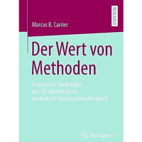 Der Wert von Methoden: Forensische Toxikologie des 19. Jahrhunderts im deutsch-f [Paperback]