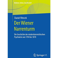 Der Wiener Narrenturm: Die Geschichte der nieder?sterreichischen Psychiatrie von [Paperback]