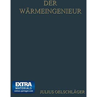 Der W?rmeingenieur: F?hrer durch die industrielle W?rmewirtschaft f?r Leiter ind [Paperback]