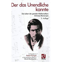 Der das Unendliche kannte: Das Leben des genialen Mathematikers Srinivasa Ramanu [Hardcover]