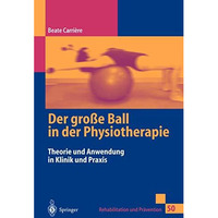 Der gro?e Ball in der Physiotherapie: Theorie und Anwendung in Klinik und Praxis [Paperback]