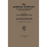 Der praktische Dachdecker: Ein Nachschlage- und Kalkulationsbuch f?r das gesamte [Paperback]