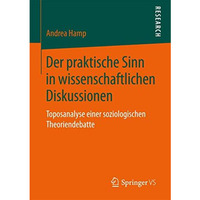 Der praktische Sinn in wissenschaftlichen Diskussionen: Toposanalyse einer sozio [Paperback]