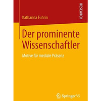 Der prominente Wissenschaftler: Motive f?r mediale Pr?senz [Paperback]