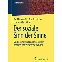 Der soziale Sinn der Sinne: Die Rekonstruktion sensorischer Aspekte von Wissensb [Paperback]