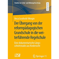 Der ?bergang von der reformp?dagogischen Grundschule in die weiterf?hrende Regel [Paperback]