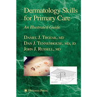 Dermatology Skills for Primary Care: An Illustrated Guide [Hardcover]