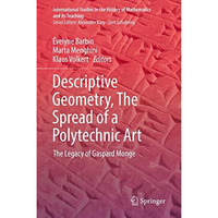 Descriptive Geometry, The Spread of a Polytechnic Art: The Legacy of Gaspard Mon [Hardcover]