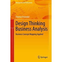 Design Thinking Business Analysis: Business Concept Mapping Applied [Hardcover]