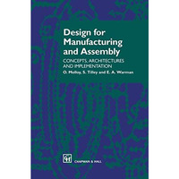 Design for Manufacturing and Assembly: Concepts, architectures and implementatio [Hardcover]