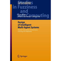 Design of Intelligent Multi-Agent Systems: Human-Centredness, Architectures, Lea [Hardcover]