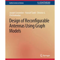 Design of Reconfigurable Antennas Using Graph Models [Paperback]