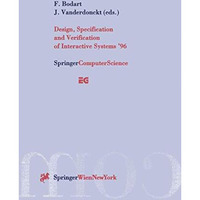 Design, Specification and Verification of Interactive Systems 96: Proceedings o [Paperback]