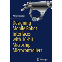 Designing Mobile Robot Interfaces with 16-bit Microchip Microcontrollers [Hardcover]