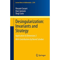 Desingularization: Invariants and Strategy: Application to Dimension 2 [Paperback]