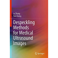 Despeckling Methods for Medical Ultrasound Images [Paperback]