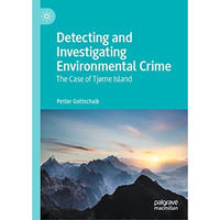 Detecting and Investigating Environmental Crime: The Case of Tj?me Island [Hardcover]