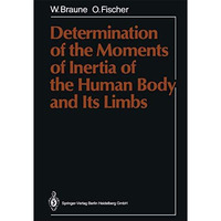 Determination of the Moments of Inertia of the Human Body and Its Limbs [Paperback]