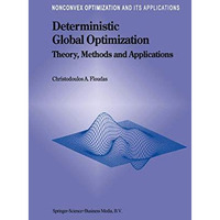 Deterministic Global Optimization: Theory, Methods and Applications [Paperback]