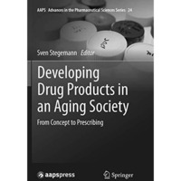 Developing Drug Products in an Aging Society: From Concept to Prescribing [Paperback]