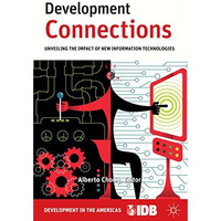 Development Connections: Unveiling the Impact of New Information Technologies [Hardcover]