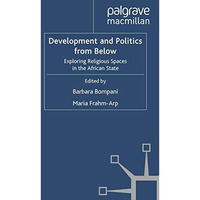 Development and Politics from Below: Exploring Religious Spaces in the African S [Paperback]